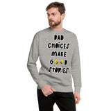 Fleece Pullover "Bad Choices Make Good Stories"