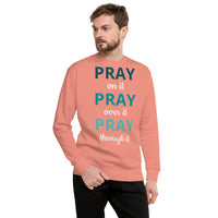 Fleece Pullover "Pray on it, Pray over it, Pray through it"