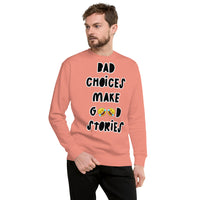 Fleece Pullover "Bad Choices Make Good Stories"