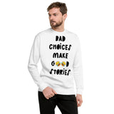 Fleece Pullover "Bad Choices Make Good Stories"