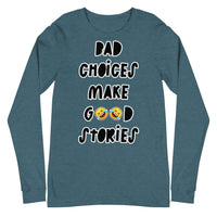 Long Sleeve Tee "Bad Choices Make Good Stories"