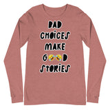 Long Sleeve Tee "Bad Choices Make Good Stories"