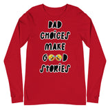 Long Sleeve Tee "Bad Choices Make Good Stories"