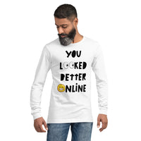 Long Sleeve Tee "You Looked Better Online"